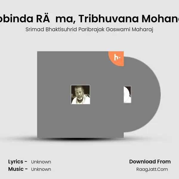 GopÄla Gobinda RÄma, Tribhuvana Mohana ÅšyÄma mp3 song